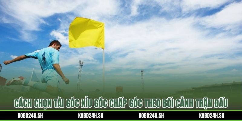 Kèo phạt góc đổi màu theo tỷ số và nhịp ép sân từng thời điểm