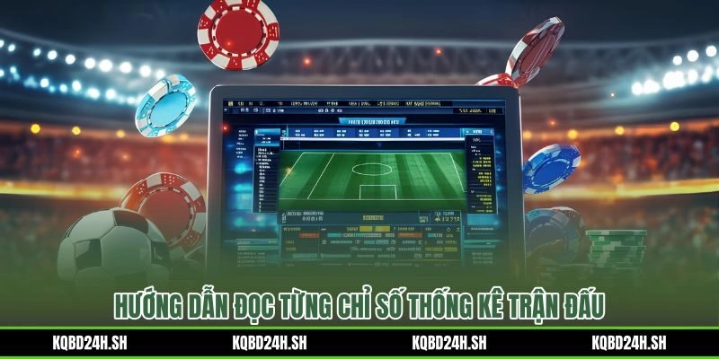 Cách đọc kết quả bóng đá từ từng mảnh ghép thống kê đến bức tranh toàn trận