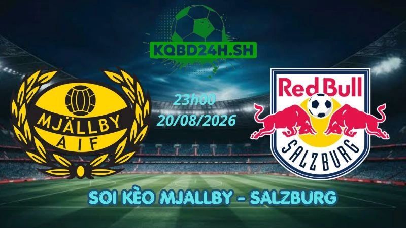 Soi Kèo Nhà Cái Mjallby vs Salzburg – 20/08/2026 | Europa League